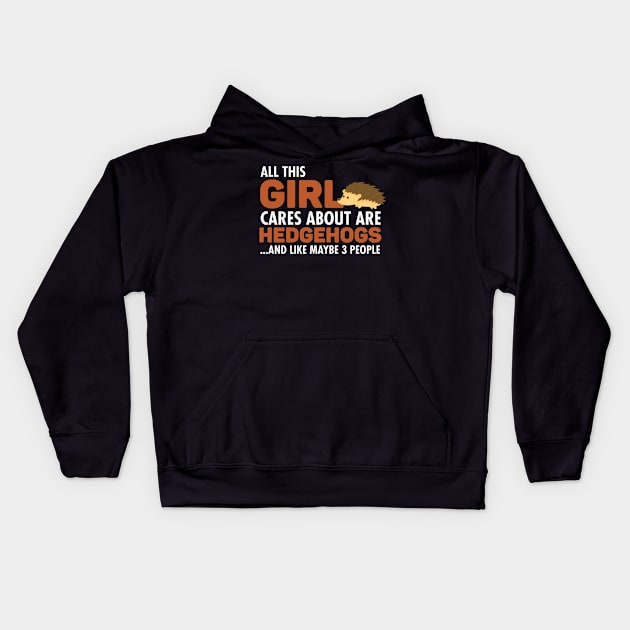 All This Girl Cares About Are Hedgehogs Kids Hoodie by ikhanhmai